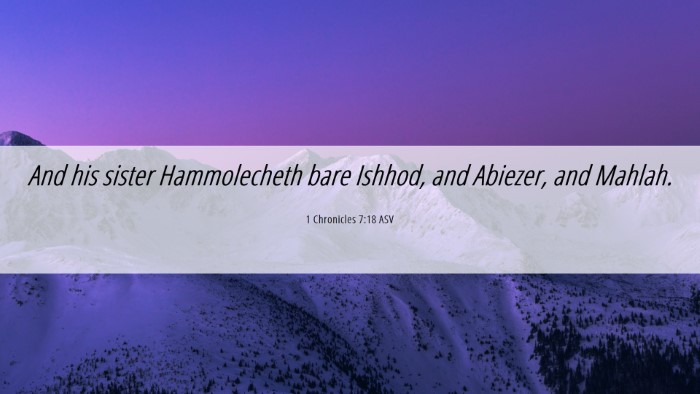 Picture 06 - 1 Chronicles 7:18 ASV Desktop Wallpaper - And his sister Hammolecheth bare Ishhod, and - Desktop Bible Verse Wallpaper