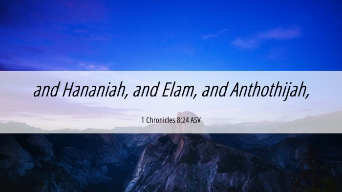Picture 06 - 1 Chronicles 8:24 ASV Desktop Wallpaper - and Hananiah, and Elam, and - Desktop Bible Verse Wallpaper