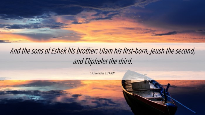 Picture 06 - 1 Chronicles 8:39 ASV Desktop Wallpaper - And the sons of Eshek his brother: Ulam his - Desktop Bible Verse Wallpaper