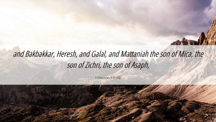 Picture 06 - 1 Chronicles 9:15 ASV Desktop Wallpaper - and Bakbakkar, Heresh, and Galal, and Mattaniah - Desktop Bible Verse Wallpaper
