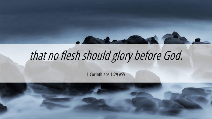 Picture 06 - 1 Corinthians 1:29 ASV Desktop Wallpaper - that no flesh should glory before - Desktop Bible Verse Wallpaper