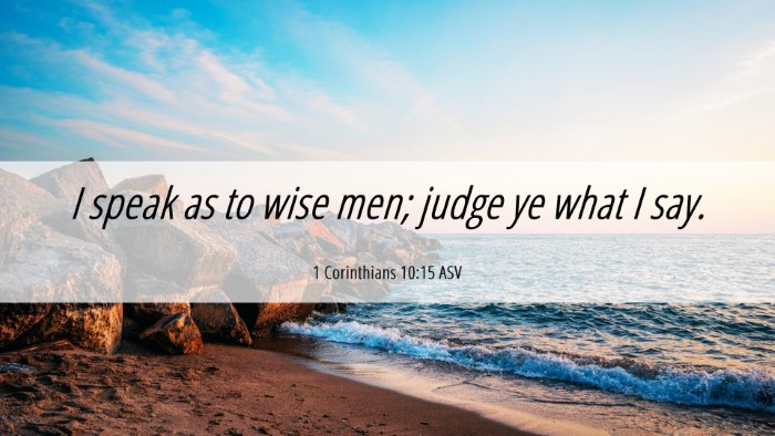 Picture 06 - 1 Corinthians 10:15 ASV Desktop Wallpaper - I speak as to wise men; judge ye what I - Desktop Bible Verse Wallpaper