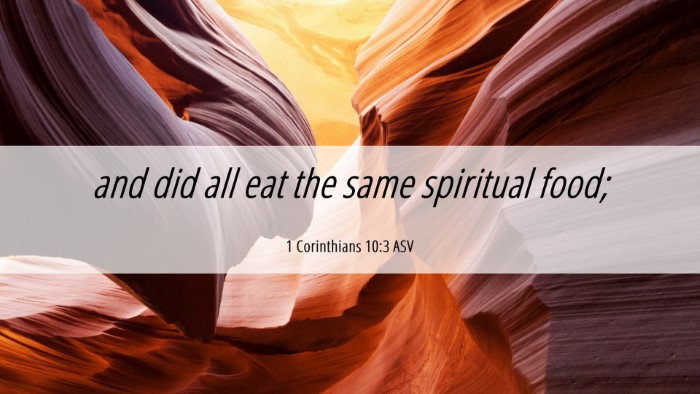 Picture 06 - 1 Corinthians 10:3 ASV Desktop Wallpaper - and did all eat the same spiritual - Desktop Bible Verse Wallpaper