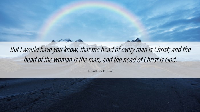 Picture 06 - 1 Corinthians 11:3 ASV Desktop Wallpaper - But I would have you know, that the head of every - Desktop Bible Verse Wallpaper