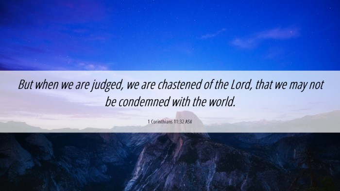 Picture 06 - 1 Corinthians 11:32 ASV Desktop Wallpaper - But when we are judged, we are chastened of the - Desktop Bible Verse Wallpaper
