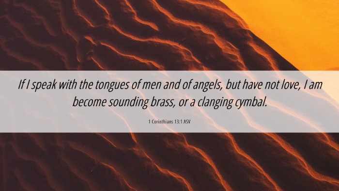 Picture 06 - 1 Corinthians 13:1 ASV Desktop Wallpaper - If I speak with the tongues of men and of angels, - Desktop Bible Verse Wallpaper