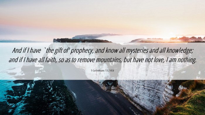Picture 06 - 1 Corinthians 13:2 ASV Desktop Wallpaper - And if I have `the gift of' prophecy, and know - Desktop Bible Verse Wallpaper