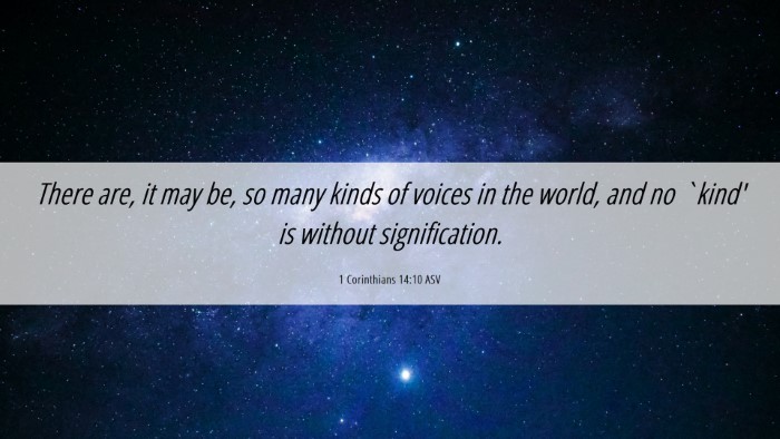 Picture 06 - 1 Corinthians 14:10 ASV Desktop Wallpaper - There are, it may be, so many kinds of voices in - Desktop Bible Verse Wallpaper