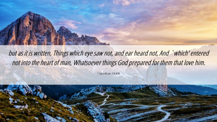 Picture 06 - 1 Corinthians 2:9 ASV Desktop Wallpaper - but as it is written, Things which eye saw not, - Desktop Bible Verse Wallpaper