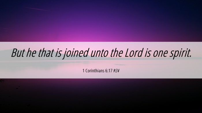 Picture 06 - 1 Corinthians 6:17 ASV Desktop Wallpaper - But he that is joined unto the Lord is one - Desktop Bible Verse Wallpaper