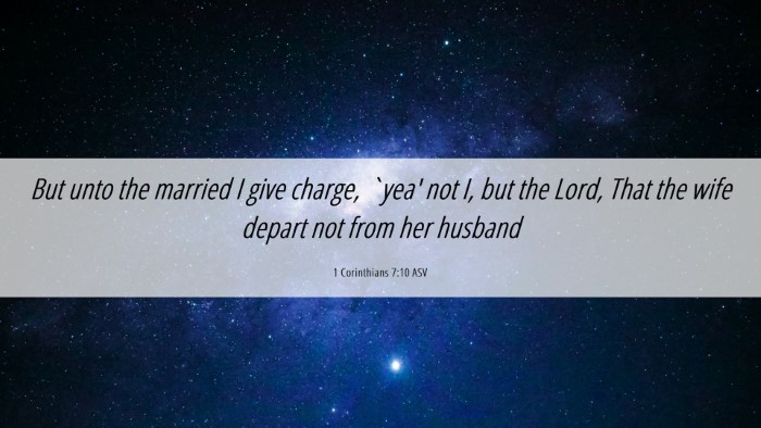 Picture 06 - 1 Corinthians 7:10 ASV Desktop Wallpaper - But unto the married I give charge, `yea' not I, - Desktop Bible Verse Wallpaper