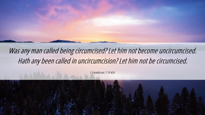 Picture 06 - 1 Corinthians 7:18 ASV Desktop Wallpaper - Was any man called being circumcised? Let him not - Desktop Bible Verse Wallpaper