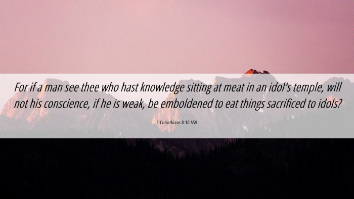 Picture 06 - 1 Corinthians 8:10 ASV Desktop Wallpaper - For if a man see thee who hast knowledge sitting - Desktop Bible Verse Wallpaper