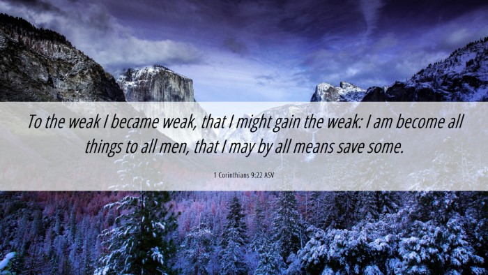 Picture 06 - 1 Corinthians 9:22 ASV Desktop Wallpaper - To the weak I became weak, that I might gain the - Desktop Bible Verse Wallpaper