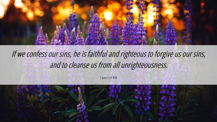 Picture 06 - 1 John 1:9 ASV Desktop Wallpaper - If we confess our sins, he is faithful and - Desktop Bible Verse Wallpaper