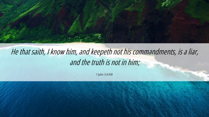Picture 06 - 1 John 2:4 ASV Desktop Wallpaper - He that saith, I know him, and keepeth not his - Desktop Bible Verse Wallpaper