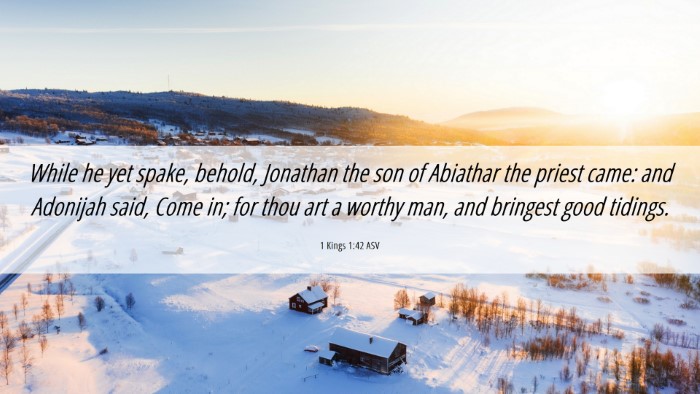 Picture 06 - 1 Kings 1:42 ASV Desktop Wallpaper - While he yet spake, behold, Jonathan the son of - Desktop Bible Verse Wallpaper