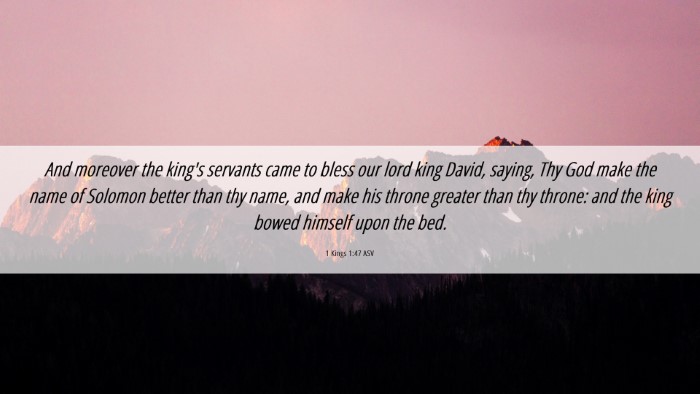 Picture 06 - 1 Kings 1:47 ASV Desktop Wallpaper - And moreover the king's servants came to bless - Desktop Bible Verse Wallpaper