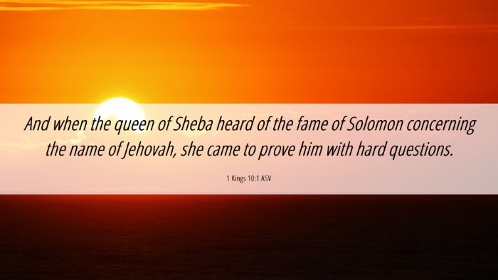 Picture 06 - 1 Kings 10:1 ASV Desktop Wallpaper - And when the queen of Sheba heard of the fame of - Desktop Bible Verse Wallpaper