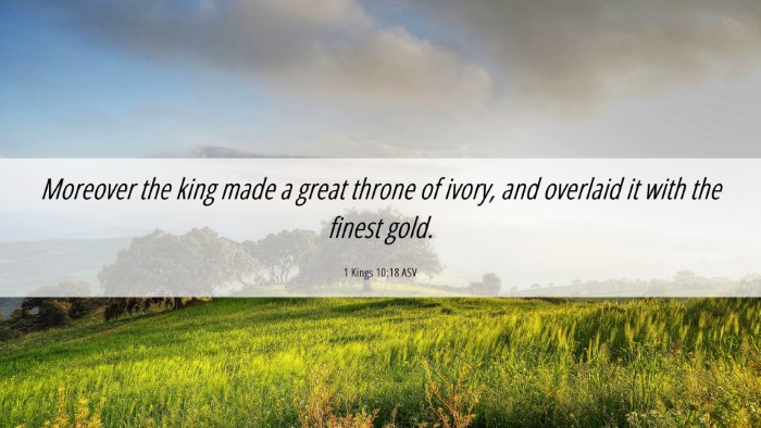 Picture 06 - 1 Kings 10:18 ASV Desktop Wallpaper - Moreover the king made a great throne of ivory, - Desktop Bible Verse Wallpaper