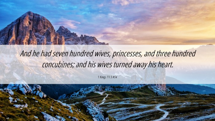 Picture 06 - 1 Kings 11:3 ASV Desktop Wallpaper - And he had seven hundred wives, princesses, and - Desktop Bible Verse Wallpaper
