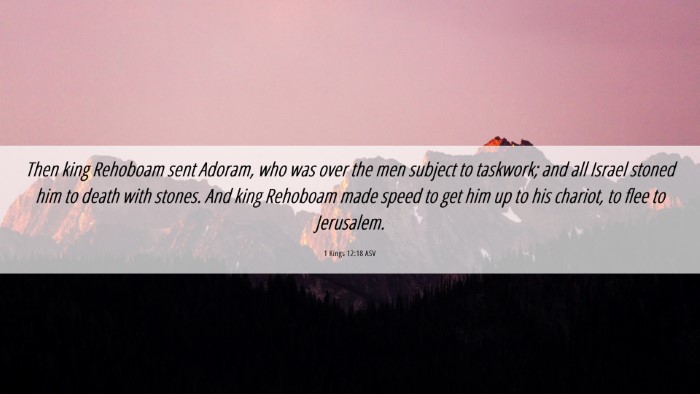 Picture 06 - 1 Kings 12:18 ASV Desktop Wallpaper - Then king Rehoboam sent Adoram, who was over the - Desktop Bible Verse Wallpaper