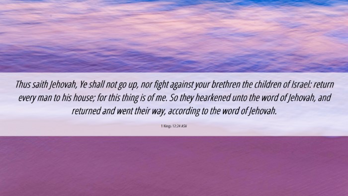 Picture 06 - 1 Kings 12:24 ASV Desktop Wallpaper - Thus saith Jehovah, Ye shall not go up, nor fight - Desktop Bible Verse Wallpaper
