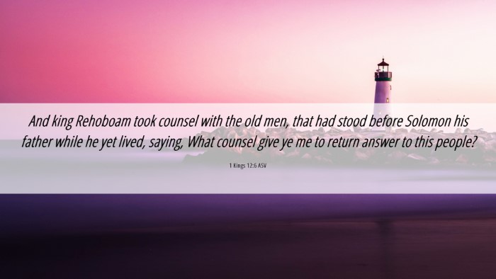Picture 06 - 1 Kings 12:6 ASV Desktop Wallpaper - And king Rehoboam took counsel with the old men, - Desktop Bible Verse Wallpaper