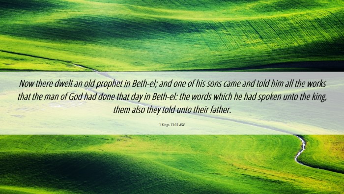 Picture 06 - 1 Kings 13:11 ASV Desktop Wallpaper - Now there dwelt an old prophet in Beth-el; and - Desktop Bible Verse Wallpaper