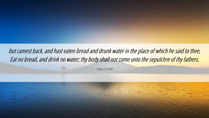 Picture 06 - 1 Kings 13:22 ASV Desktop Wallpaper - but camest back, and hast eaten bread and drunk - Desktop Bible Verse Wallpaper