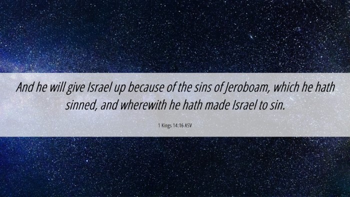 Picture 06 - 1 Kings 14:16 ASV Desktop Wallpaper - And he will give Israel up because of the sins of - Desktop Bible Verse Wallpaper