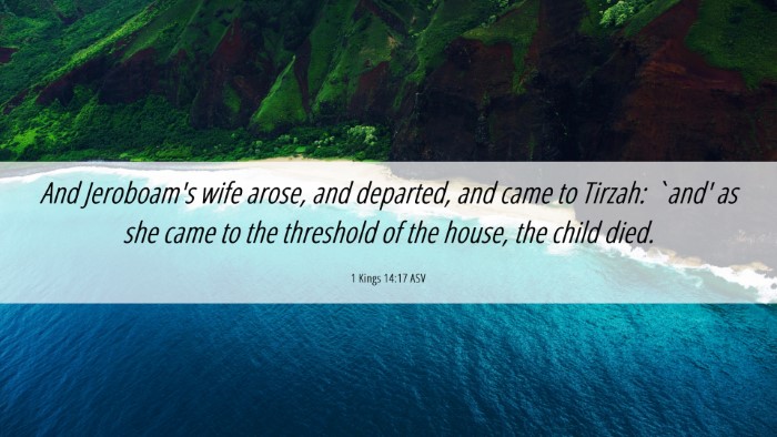 Picture 06 - 1 Kings 14:17 ASV Desktop Wallpaper - And Jeroboam's wife arose, and departed, and came - Desktop Bible Verse Wallpaper