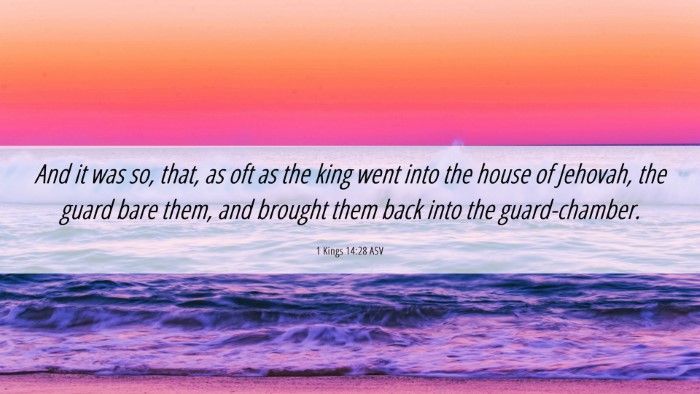 Picture 06 - 1 Kings 14:28 ASV Desktop Wallpaper - And it was so, that, as oft as the king went into - Desktop Bible Verse Wallpaper