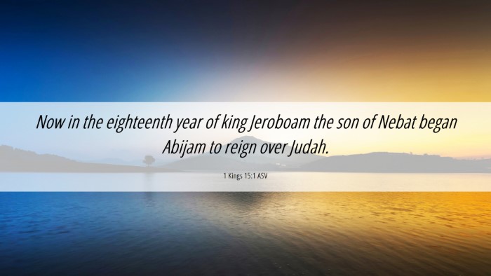 Picture 06 - 1 Kings 15:1 ASV Desktop Wallpaper - Now in the eighteenth year of king Jeroboam the - Desktop Bible Verse Wallpaper