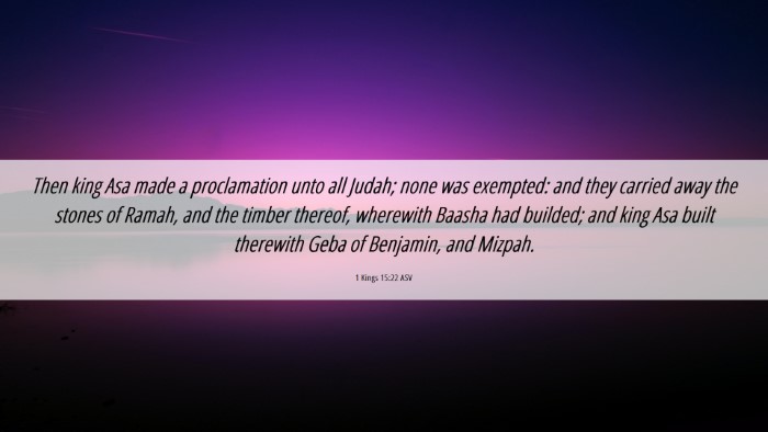 Picture 06 - 1 Kings 15:22 ASV Desktop Wallpaper - Then king Asa made a proclamation unto all Judah; - Desktop Bible Verse Wallpaper