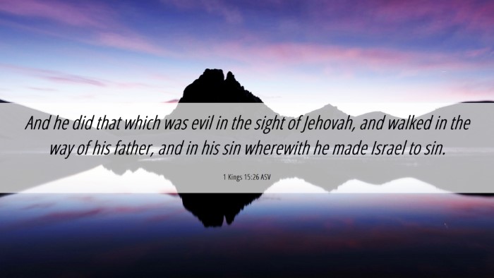 Picture 06 - 1 Kings 15:26 ASV Desktop Wallpaper - And he did that which was evil in the sight of - Desktop Bible Verse Wallpaper