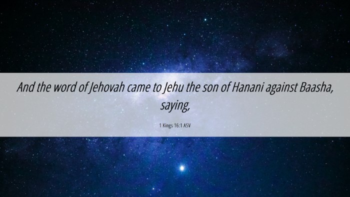 Picture 06 - 1 Kings 16:1 ASV Desktop Wallpaper - And the word of Jehovah came to Jehu the son of - Desktop Bible Verse Wallpaper
