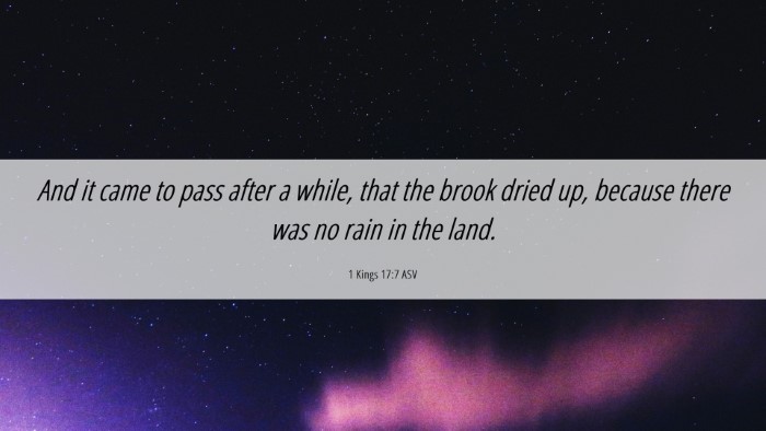 Picture 06 - 1 Kings 17:7 ASV Desktop Wallpaper - And it came to pass after a while, that the brook - Desktop Bible Verse Wallpaper