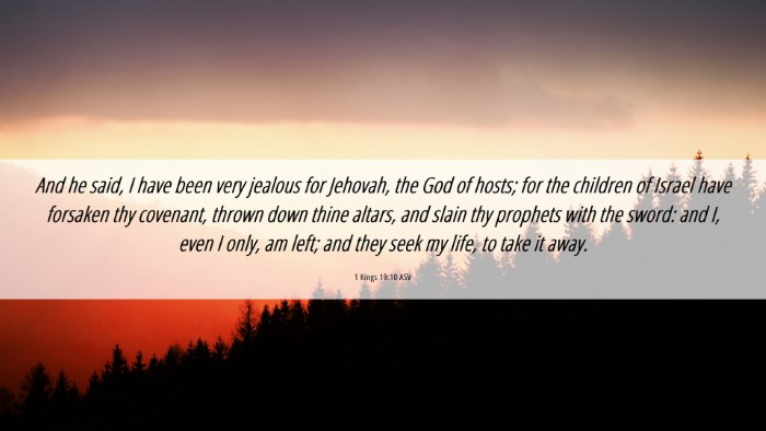 Picture 06 - 1 Kings 19:10 ASV Desktop Wallpaper - And he said, I have been very jealous for - Desktop Bible Verse Wallpaper