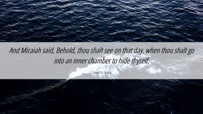 Picture 06 - 1 Kings 22:25 ASV Desktop Wallpaper - And Micaiah said, Behold, thou shalt see on that - Desktop Bible Verse Wallpaper