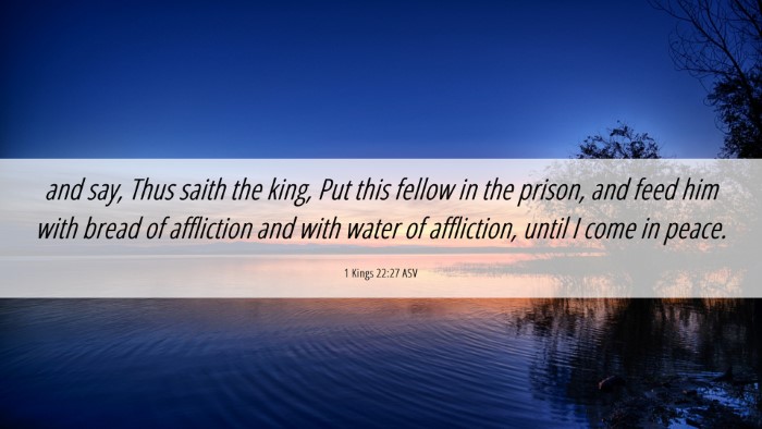 Picture 06 - 1 Kings 22:27 ASV Desktop Wallpaper - and say, Thus saith the king, Put this fellow in - Desktop Bible Verse Wallpaper