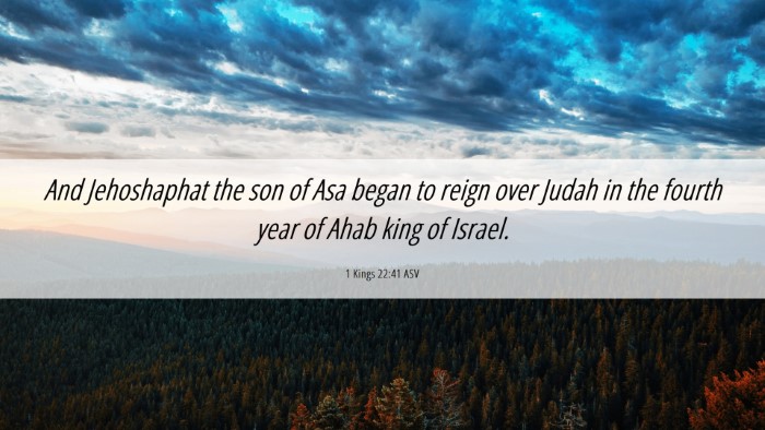 Picture 06 - 1 Kings 22:41 ASV Desktop Wallpaper - And Jehoshaphat the son of Asa began to reign - Desktop Bible Verse Wallpaper