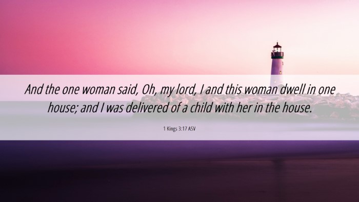 Picture 06 - 1 Kings 3:17 ASV Desktop Wallpaper - And the one woman said, Oh, my lord, I and this - Desktop Bible Verse Wallpaper