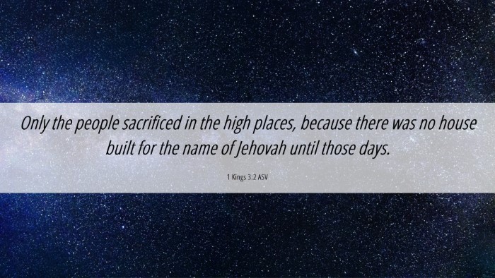 Picture 06 - 1 Kings 3:2 ASV Desktop Wallpaper - Only the people sacrificed in the high places, - Desktop Bible Verse Wallpaper