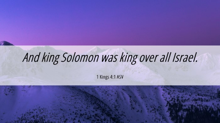 Picture 06 - 1 Kings 4:1 ASV Desktop Wallpaper - And king Solomon was king over all - Desktop Bible Verse Wallpaper
