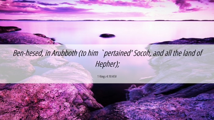 Picture 06 - 1 Kings 4:10 ASV Desktop Wallpaper - Ben-hesed, in Arubboth (to him `pertained' Socoh, - Desktop Bible Verse Wallpaper