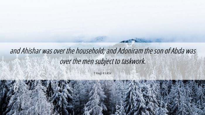 Picture 06 - 1 Kings 4:6 ASV Desktop Wallpaper - and Ahishar was over the household; and Adoniram - Desktop Bible Verse Wallpaper