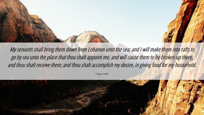 Picture 06 - 1 Kings 5:9 ASV Desktop Wallpaper - My servants shall bring them down from Lebanon - Desktop Bible Verse Wallpaper