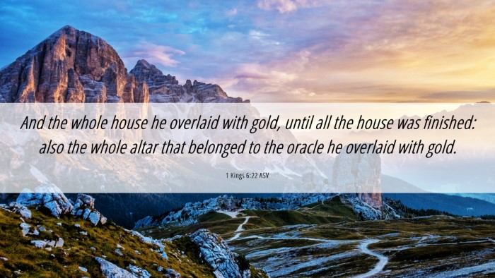 Picture 06 - 1 Kings 6:22 ASV Desktop Wallpaper - And the whole house he overlaid with gold, until - Desktop Bible Verse Wallpaper