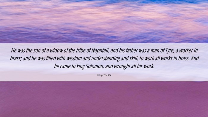 Picture 06 - 1 Kings 7:14 ASV Desktop Wallpaper - He was the son of a widow of the tribe of - Desktop Bible Verse Wallpaper